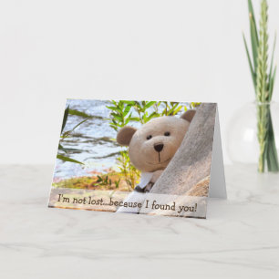 I'M NOT LOST... BECAUSE I FOUND YOU! CARD
