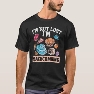 I'm Not Lost I'm Beachcombing Beachcomber Sea Glas T-Shirt