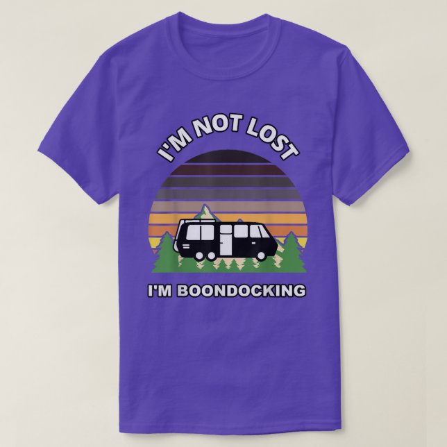 Im Not Lost Im Boondocking Camper RV Meme Camping  T-Shirt (Design Front)