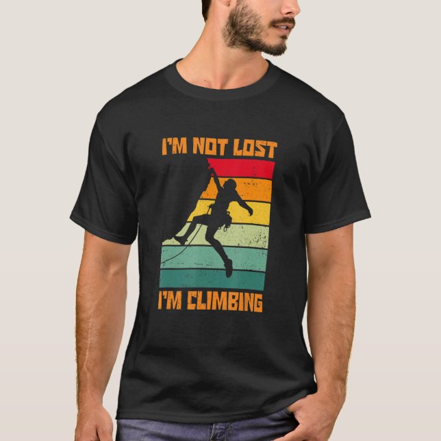 I'm Not Lost I'm Climbing Boulder Rock Climber Bou T-Shirt (Front)