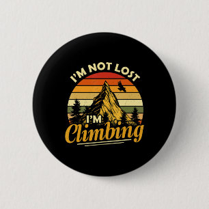 I'm Not Lost I'm Climbing Fun Hiking Mountain Adve 6 Cm Round Badge