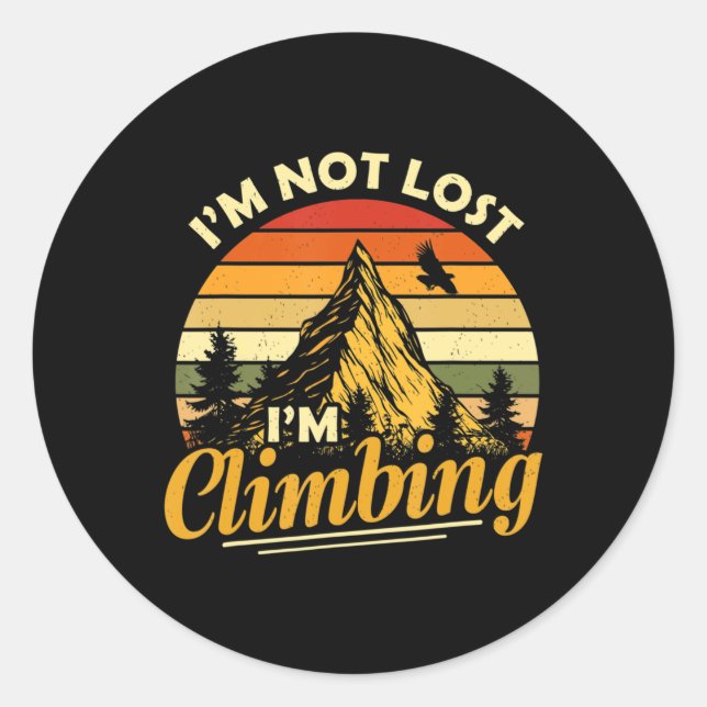 I'm Not Lost I'm Climbing Fun Hiking Mountain Adve Classic Round Sticker (Front)