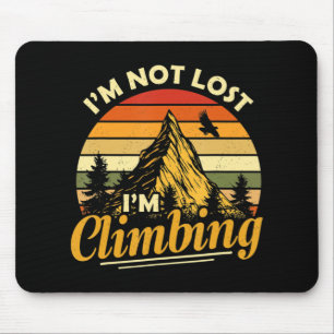I'm Not Lost I'm Climbing Fun Hiking Mountain Adve Mouse Mat
