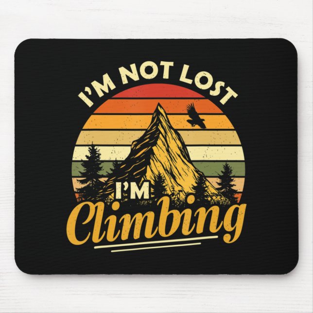 I'm Not Lost I'm Climbing Fun Hiking Mountain Adve Mouse Mat (Front)