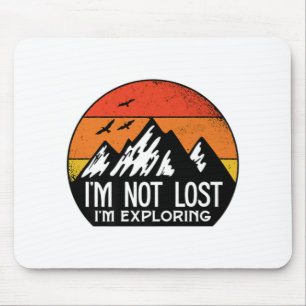 I'm Not Lost I'm Exploring Outdoor Camping Hike Fu Mouse Mat