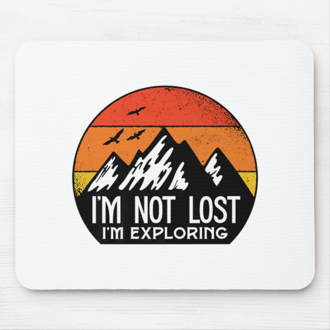 I'm Not Lost I'm Exploring Outdoor Camping Hike Fu Mouse Mat (Front)