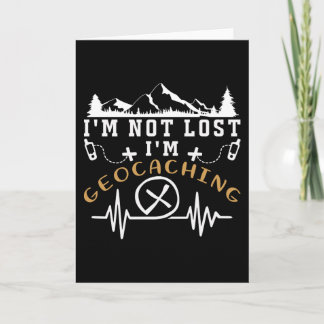 I'm not lost i'm Geocaching Card
