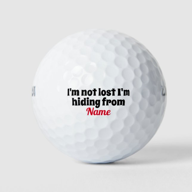 I'm not lost I'm Hiding from Custom Your Name Here Golf Balls (Front)