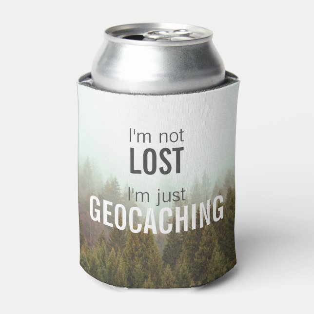 I'm Not Lost, I'm Just Geocaching Geocacher Gift Can Cooler (Can Front)