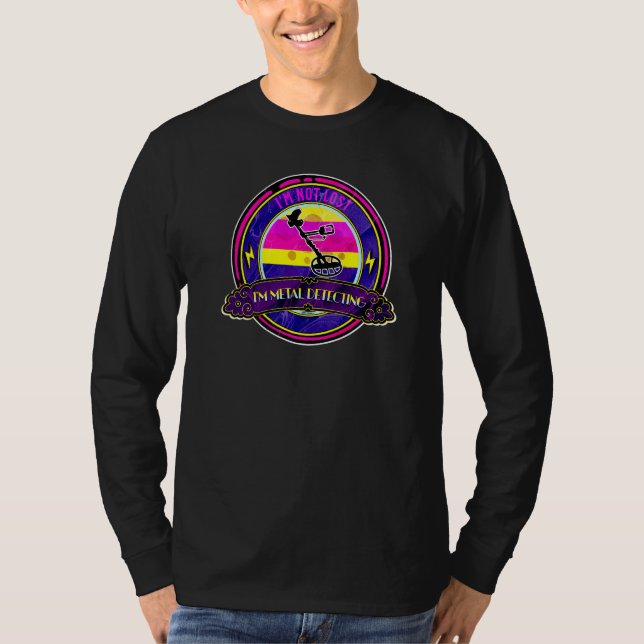 I'm not lost I'm metal detecting T-Shirt (Front)