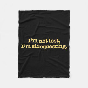 I'm Not Lost I'm Sidequesting Funny Humor Saying Fleece Blanket