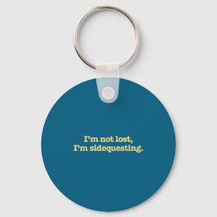 I'm Not Lost I'm Sidequesting Funny Humor Saying Key Ring