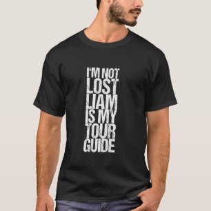 I'm Not Lost Liam Is My Tour Guide T-Shirt