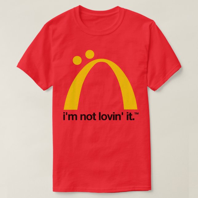 Im Not Loving It Meme Design T-Shirt (Design Front)