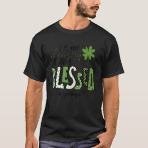 I'm Not Lucky I Am Blessed Lpn Nurse Patricks Day T-Shirt