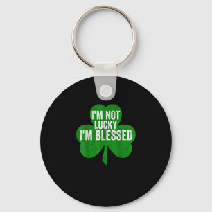 I'm Not Lucky I'm Blessed Shirt Saint Patrick's Da Key Ring