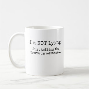 I'm NOT Lying! Coffee Mug