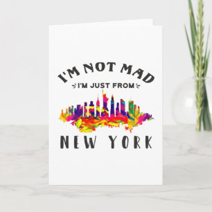 I'm not mad I'm just from New York Card