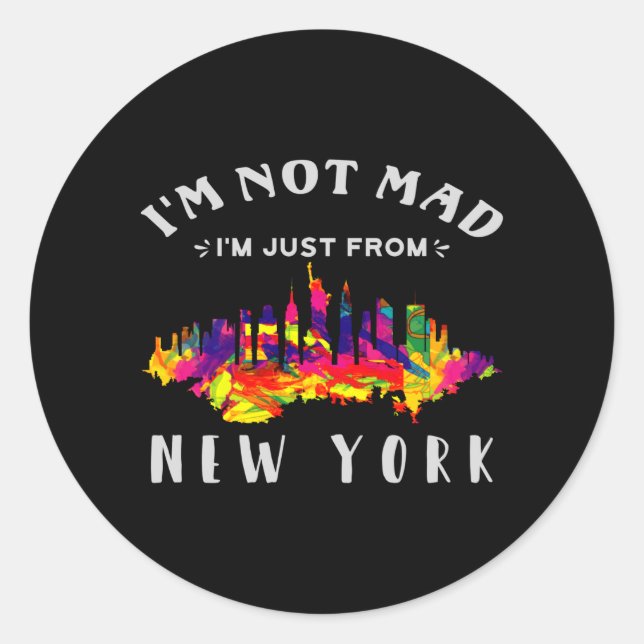 I'm not mad I'm just from New York Classic Round Sticker (Front)