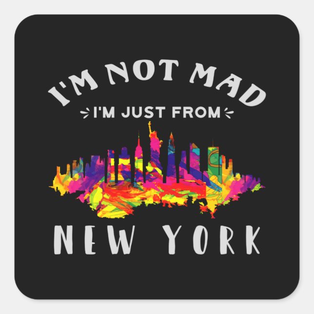 I'm not mad I'm just from New York Square Sticker (Front)