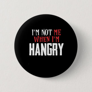 I'm not me if I'm hangry 6 Cm Round Badge