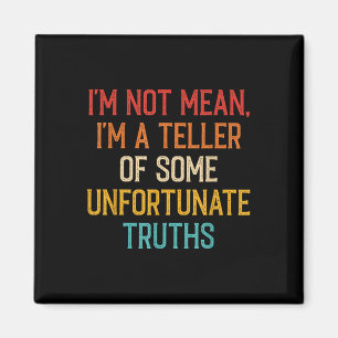 Im Not Mean Im A Teller Of Unfortunate Truths Vint Magnet