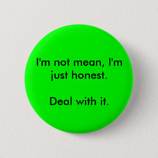 I'm not mean, I'm just honest. 6 Cm Round Badge