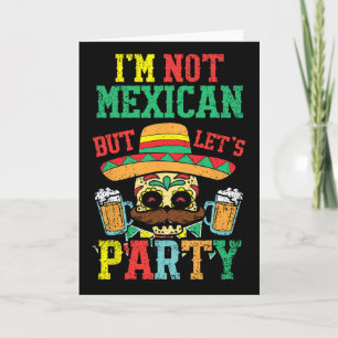 Im Not Mexican But Lets Party Cinco De Mayo Funny  Card