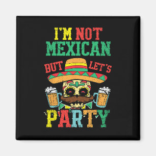 Im Not Mexican But Lets Party Cinco De Mayo Funny Magnet