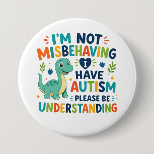 I'm not misbehaving, I have autism 7.5 Cm Round Badge