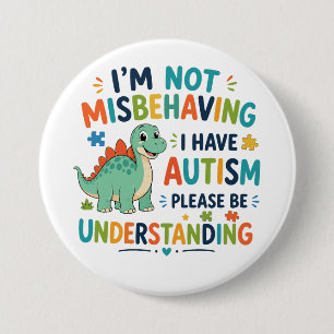 I'm not misbehaving, I have autism 7.5 Cm Round Badge