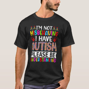 I'm Not Misbehaving I Have Autism ASD Autism Warr T-Shirt