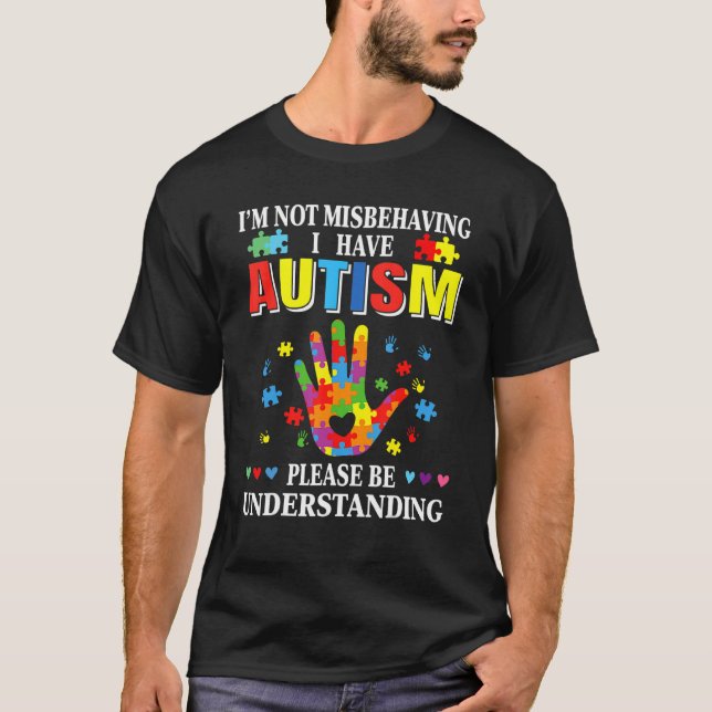 I'm Not Misbehaving I Have Autism  Autism Awarenes T-Shirt (Front)