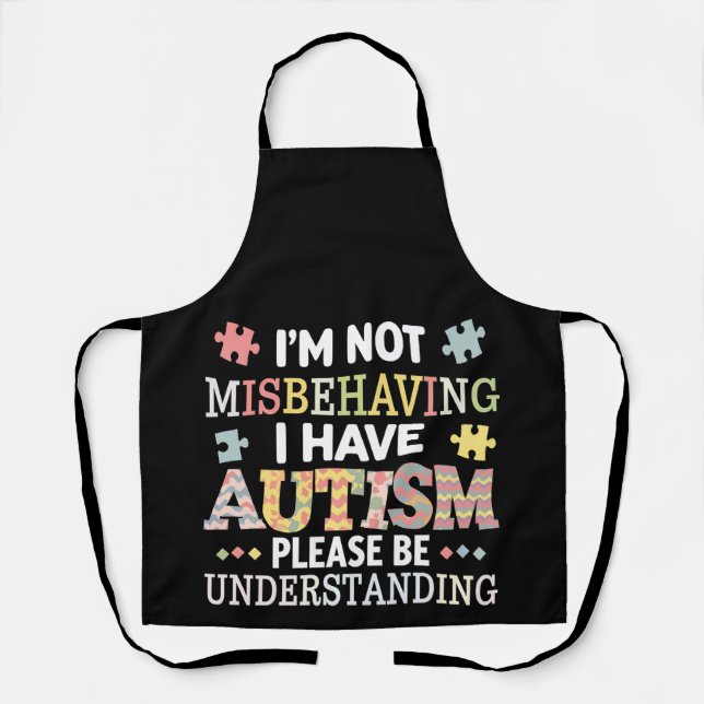 I'm Not Misbehaving I Have Autism Awareness Apron (Front)