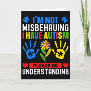 I'm Not Misbehaving I Have Autism Awareness Autist Card