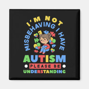 I'm Not Misbehaving I Have Autism Awareness Autist Magnet