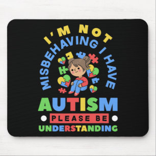 I'm Not Misbehaving I Have Autism Awareness Autist Mouse Mat