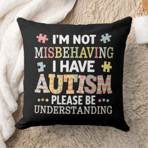 I'm Not Misbehaving I Have Autism Awareness Cushion