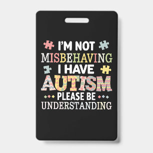 I'm Not Misbehaving I Have Autism Awareness ID Badge