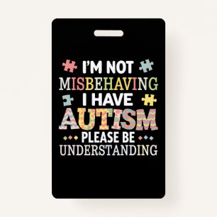 I'm Not Misbehaving I Have Autism Awareness ID Badge