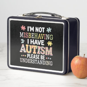 I'm Not Misbehaving I Have Autism Awareness Metal Lunch Box