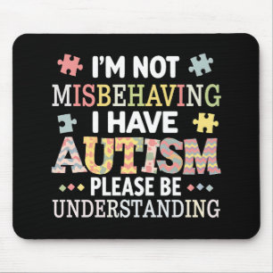 I'm Not Misbehaving I Have Autism Awareness Mouse Mat