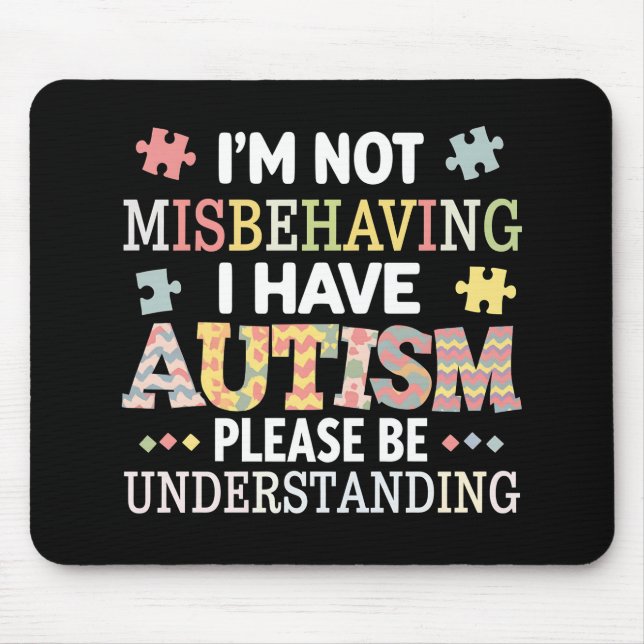 I'm Not Misbehaving I Have Autism Awareness Mouse Mat (Front)