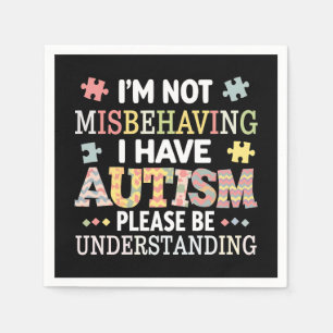 I'm Not Misbehaving I Have Autism Awareness Napkin