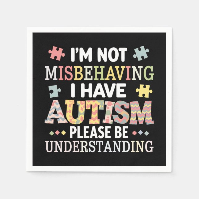 I'm Not Misbehaving I Have Autism Awareness Napkin (Front)