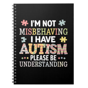 I'm Not Misbehaving I Have Autism Awareness Notebook