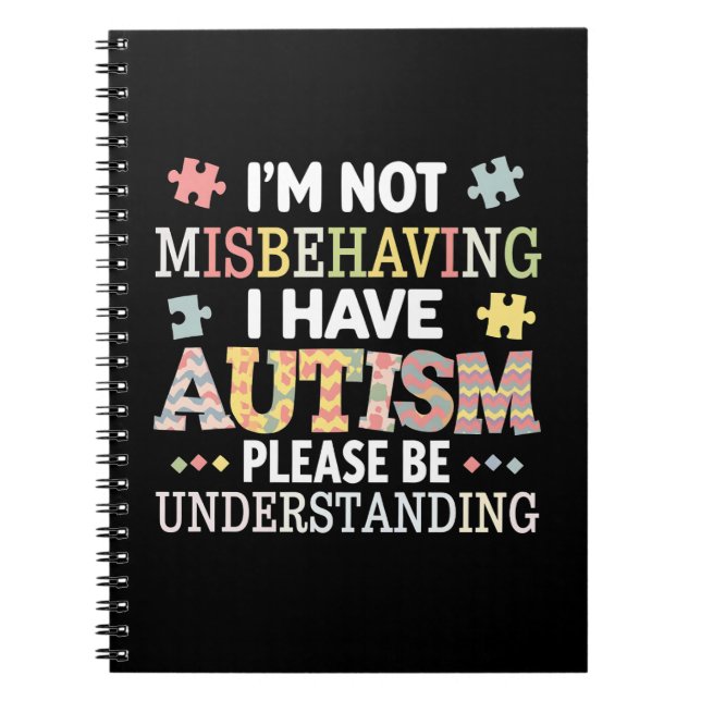 I'm Not Misbehaving I Have Autism Awareness Notebook (Front)