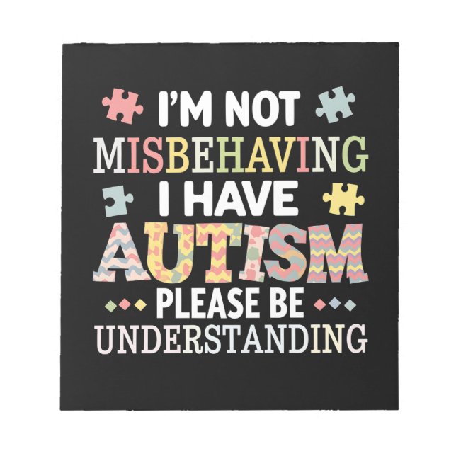 I'm Not Misbehaving I Have Autism Awareness Notepad (Front)