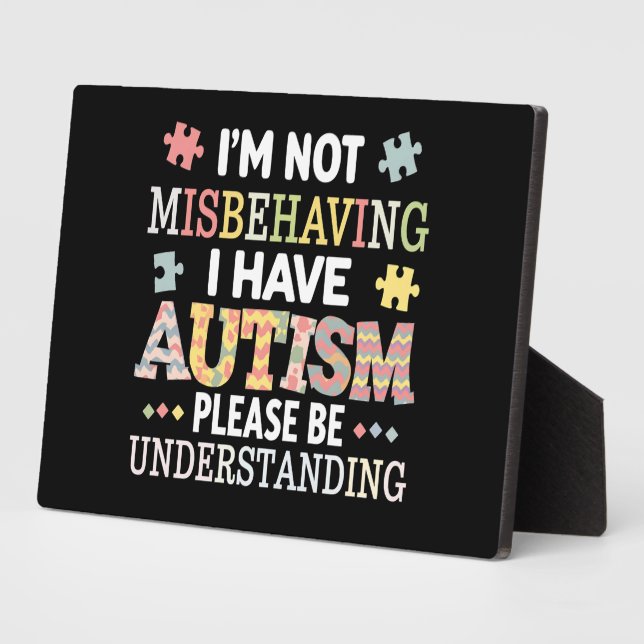 I'm Not Misbehaving I Have Autism Awareness Plaque (Side)