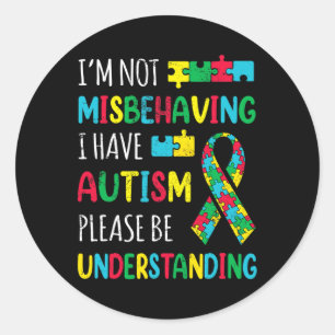 Im Not Misbehaving I Have Autism Awareness Ribbon Classic Round Sticker
